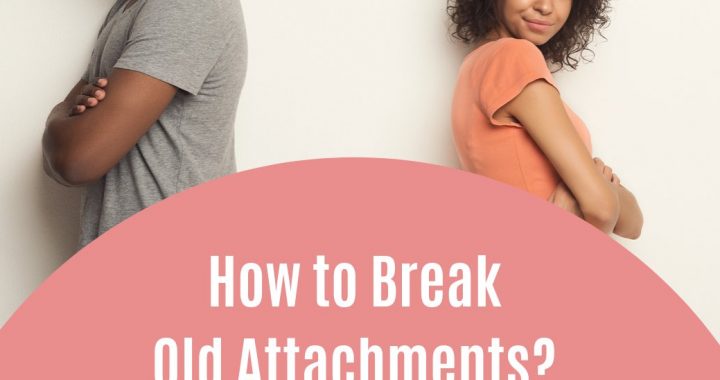 How to Break Old Attachments