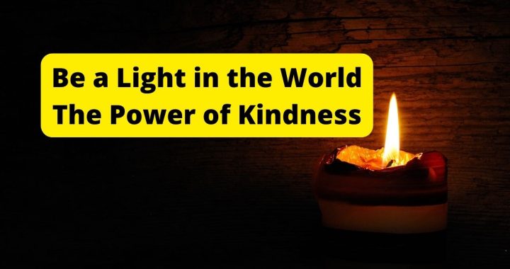 Be a Light in the World: The Power of Kindness