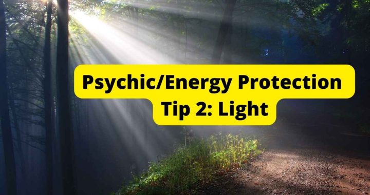 Psychic Protection Tip 2: Light